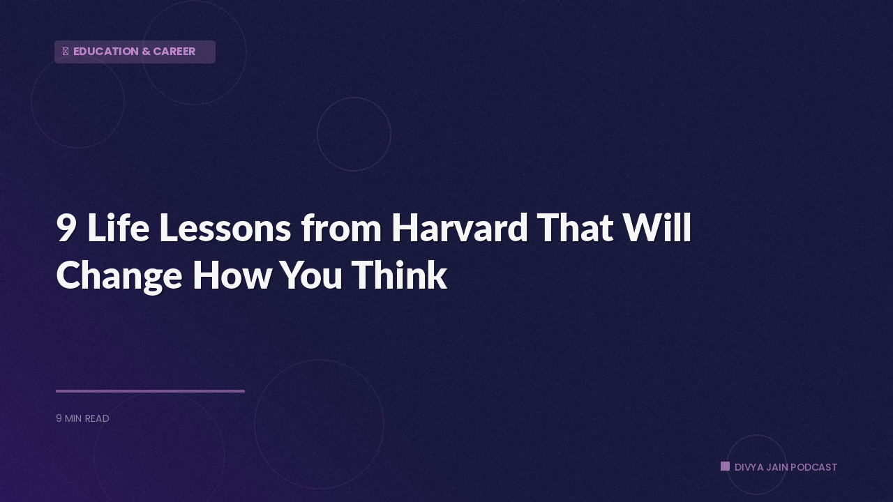 9 Life Lessons from Harvard That Will Change How You Think
